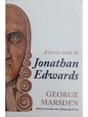 A Breve Vida De Jonathan Edwards | George Marsden