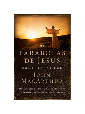 As Parábolas De Jesus – Comentadas Por John MacArthur | John MacArthur