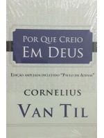 Por Que Creio Em Deus | Cornelius Van Til