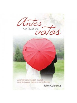 Antes de fazer os votos - aconselhamento pré-marital | John Coblentz
