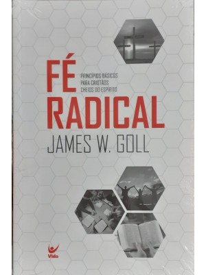 Fé Radical | James Goll E Chosen Baker